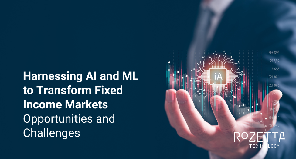 Harnessing AI and ML to Transform Fixed Income Markets Opportunities and Challenges